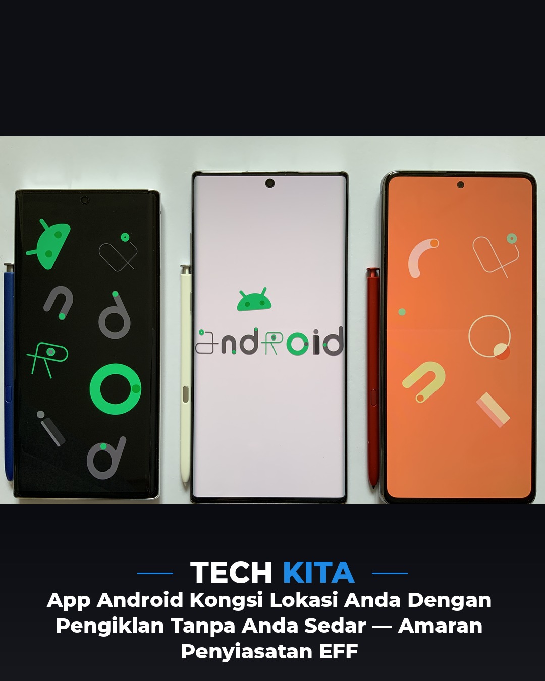 App Android Kongsi Lokasi Anda Dengan Pengiklan Tanpa Anda Sedar — Amaran Penyiasatan EFF