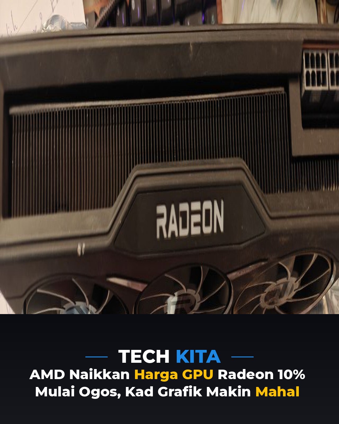 AMD Naikkan Harga GPU Radeon 10% Mulai Ogos — Kad Grafik Makin Mahal!