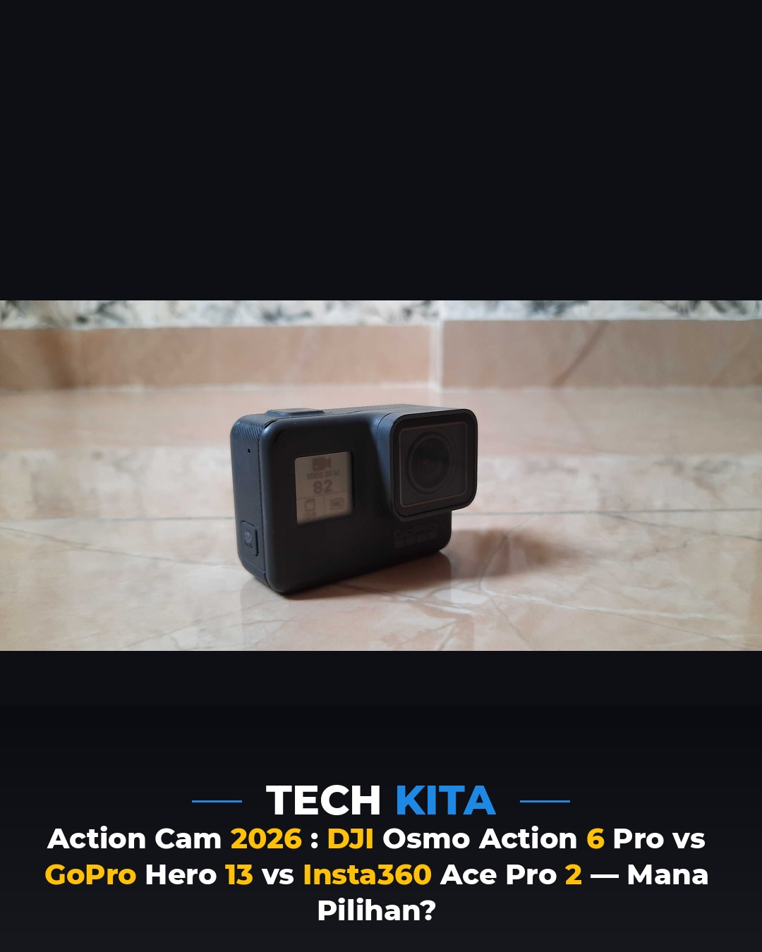 Action Cam 2026: DJI Osmo Action 6 Pro vs GoPro Hero 13 vs Insta360 Ace Pro 2 — Mana Pilihan?