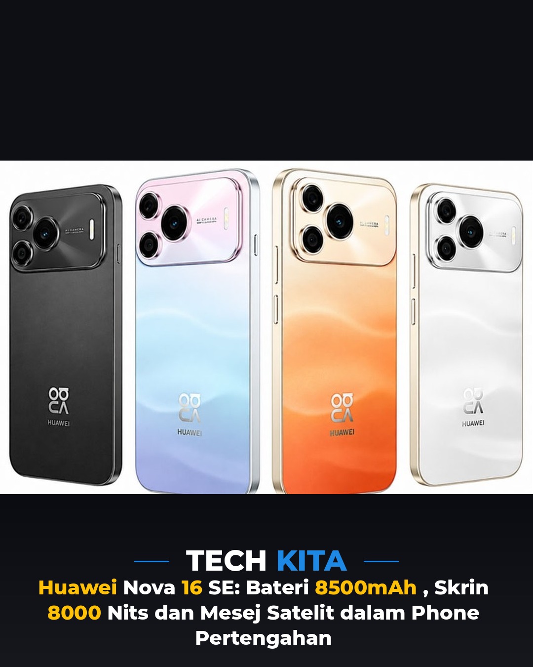 Huawei Nova 16 SE: Bateri 8500mAh, Skrin 8000 Nits dan Mesej Satelit dalam Phone Pertengahan