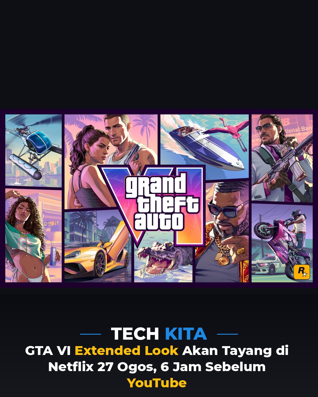 GTA VI Extended Look Akan Tayang di Netflix 27 Ogos, 6 Jam Sebelum YouTube