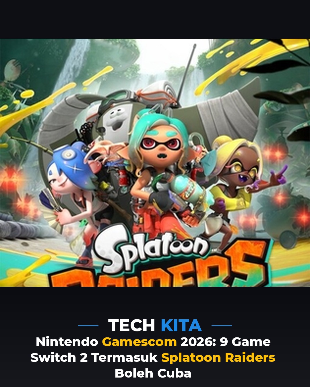Nintendo Gamescom 2026: 9 Game Switch 2 Termasuk Splatoon Raiders Boleh Cuba